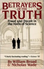 Fraud and Deceit in the Halls of Science By William Broad & Nicholas Wade 